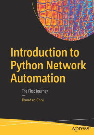 Title: Introduction to Python Network Automation: The First Journey, Author: Brendan Choi