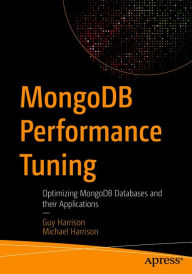 Title: MongoDB Performance Tuning: Optimizing MongoDB Databases and their Applications, Author: Guy Harrison
