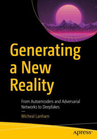 Title: Generating a New Reality: From Autoencoders and Adversarial Networks to Deepfakes, Author: Micheal Lanham