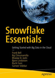 Title: Snowflake Essentials: Getting Started with Big Data in the Cloud, Author: Frank Bell