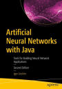 Artificial Neural Networks with Java: Tools for Building Neural Network Applications