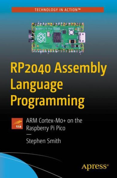 RP2040 Assembly Language Programming: ARM Cortex-M0+ on the Raspberry Pi Pico