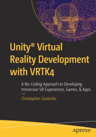 Title: Unityï¿½ Virtual Reality Development with VRTK4: A No-Coding Approach to Developing Immersive VR Experiences, Games, & Apps, Author: Christopher Coutinho