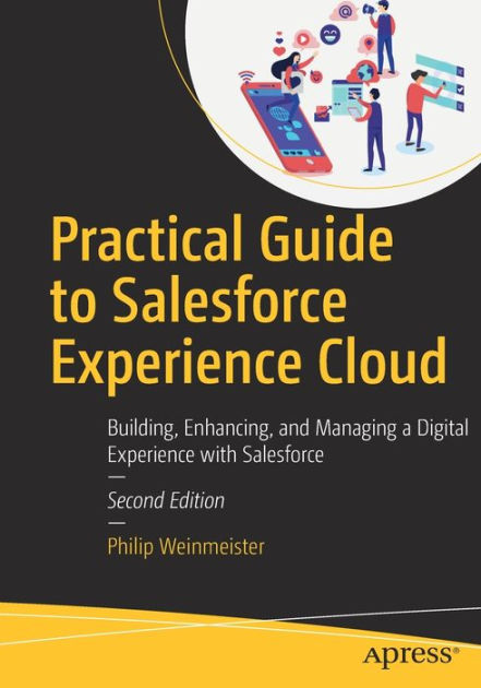 Practical Guide to Salesforce Experience Cloud: Building, Enhancing, and  Managing a Digital Experience with Salesforce by Philip Weinmeister,  Paperback | Barnes & Noble®