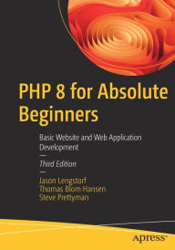 Title: PHP 8 for Absolute Beginners: Basic Website and Web Application Development, Author: Jason Lengstorf