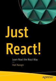 Title: Just React!: Learn React the React Way, Author: Hari Narayn