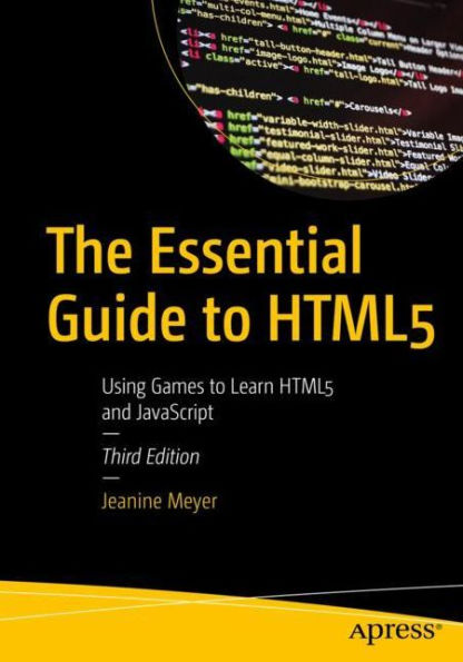 The Essential Guide to HTML5: Using Games to Learn HTML5 and JavaScript