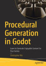 Procedural Generation in Godot: Learn to Generate Enjoyable Content for Your Games