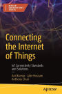 Connecting the Internet of Things: IoT Connectivity Standards and Solutions