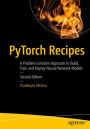 PyTorch Recipes: A Problem-Solution Approach to Build, Train and Deploy Neural Network Models