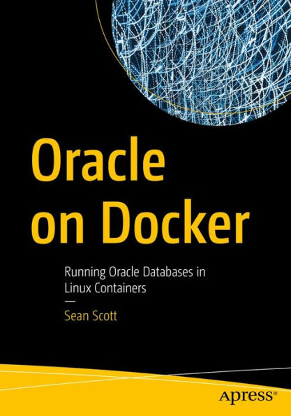 Oracle on Docker: Running Oracle Databases in Linux Containers