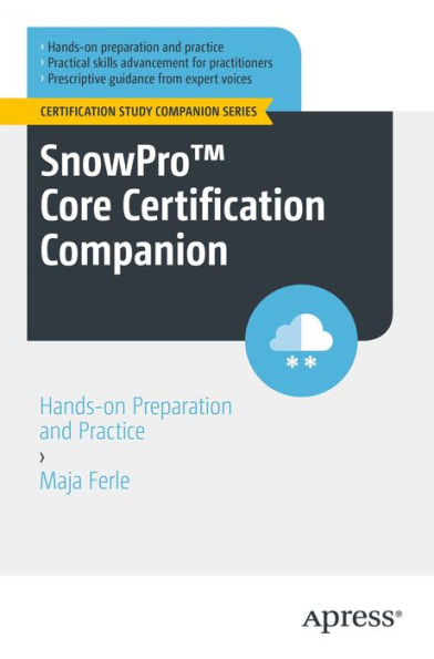 SnowProT Core Certification Companion: Hands-on Preparation and Practice