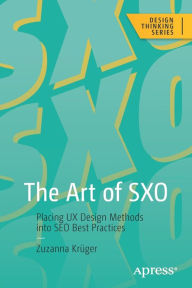 Title: The Art of SXO: Placing UX Design Methods into SEO Best Practices, Author: Zuzanna Krüger