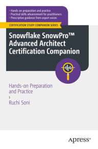Title: Snowflake SnowProT Advanced Architect Certification Companion: Hands-on Preparation and Practice, Author: Ruchi Soni
