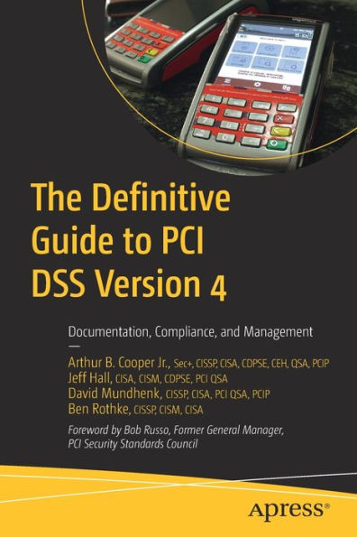 The Definitive Guide to PCI DSS Version 4: Documentation, Compliance, and Management