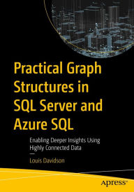 Title: Practical Graph Structures in SQL Server and Azure SQL: Enabling Deeper Insights Using Highly Connected Data, Author: Louis Davidson