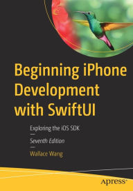 Title: Beginning iPhone Development with SwiftUI: Exploring the iOS SDK, Author: Wallace Wang