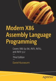 Title: Modern X86 Assembly Language Programming: Covers X86 64-bit, AVX, AVX2, and AVX-512, Author: Daniel Kusswurm