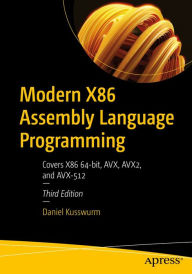 Title: Modern X86 Assembly Language Programming: Covers X86 64-bit, AVX, AVX2, and AVX-512, Author: Daniel Kusswurm