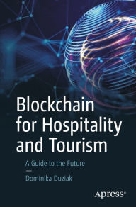 Title: Blockchain for Hospitality and Tourism: A Guide to the Future, Author: Dominika Duziak