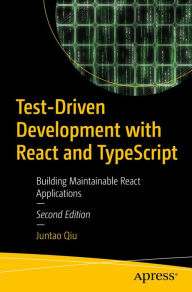 Title: Test-Driven Development with React and TypeScript: Building Maintainable React Applications, Author: Juntao Qiu