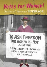 Title: Stories of Women's Suffrage: Votes for Women!, Author: Charlotte Guillain