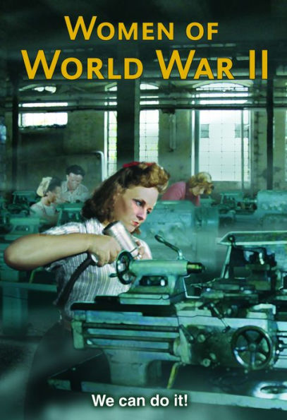 Stories of Women in World War II: We Can Do It!