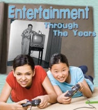 Title: Entertainment Through the Years: How Having Fun Has Changed in Living Memory, Author: Clare Lewis