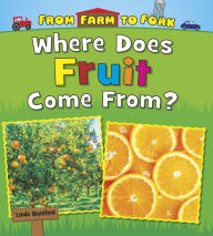 Title: Where Does Fruit Come From?, Author: Linda Staniford