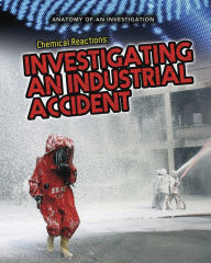 Title: Chemical Reactions: Investigating an Industrial Accident, Author: Richard Spilsbury