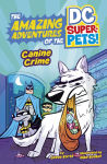 Alternative view 1 of Canine Crime (The Amazing Adventures of the DC Super-Pets)