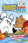 Alternative view 1 of Battle of the Super-Pets (The Amazing Adventures of the DC Super-Pets)