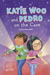 Title: Katie Woo and Pedro on the Case, Author: Fran Manushkin