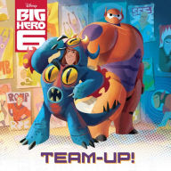 Title: Big Hero 6: Team Up!, Author: Disney Book Group