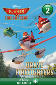Title: Planes: Fire & Rescue: Brave Firefighters: A Disney Read-Along (Level 2), Author: Disney Books
