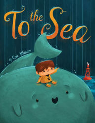 Title: To the Sea, Author: Cale Atkinson