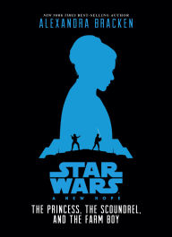 Star Wars: A New Hope: The Princess, the Scoundrel, and the Farm Boy