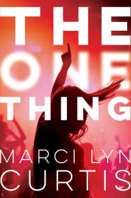 Title: The One Thing, Author: Marci Lyn Curtis