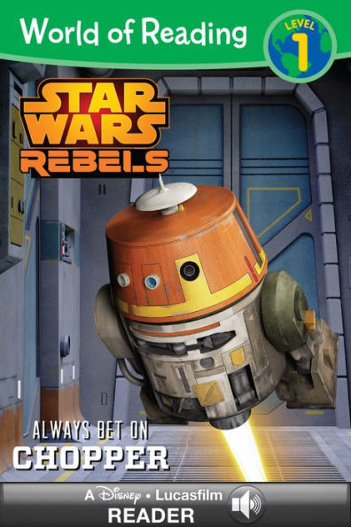 Star Wars Rebels: Always Bet on Chopper (World of Reading Series: Level 1)