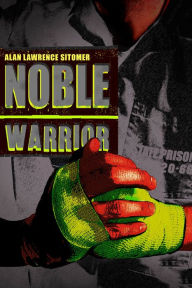 Title: Noble Warrior (Caged Warrior Series #2), Author: Alan Lawrence Sitomer
