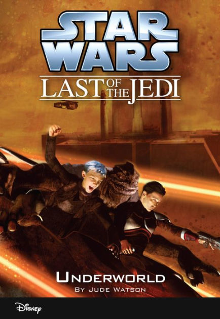 Underworld (Star Wars: The Last of the Jedi, Book 3): Watson, Jude