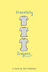 Title: Gracefully Grayson, Author: Ami Polonsky