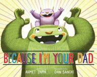 Title: Because I'm Your Dad, Author: Ahmet Zappa