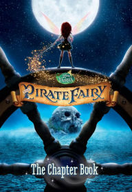 Title: Disney Fairies: The Pirate Fairy: The Chapter Book, Author: Disney Books