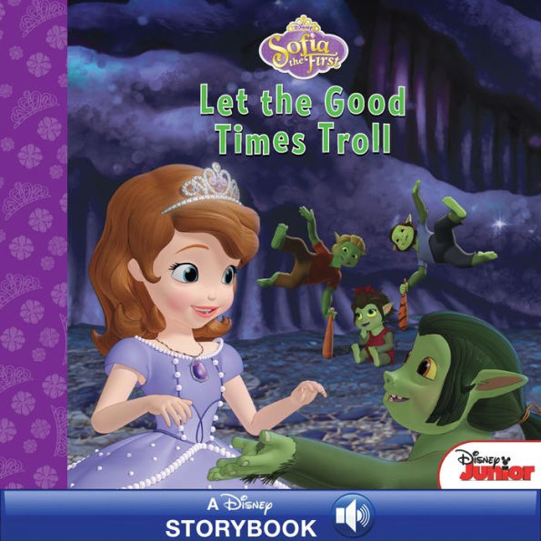 Sofia the First: Let the Good Times Troll: A Disney Read-Along