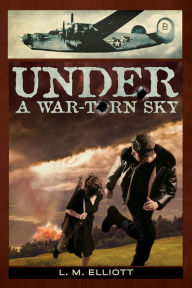 Title: Under a War-Torn Sky, Author: L. M. Elliott