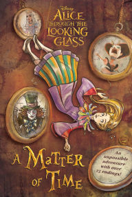 Title: Alice Through the Looking Glass: A Matter of Time, Author: Carla Jablonski