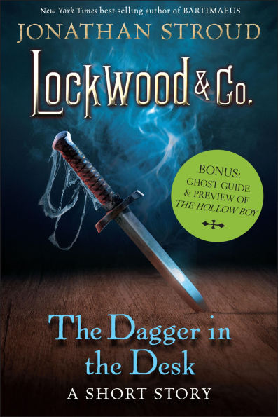 Lockwood & Co.: The Dagger in the Desk: Bonus: Ghost Guide & Preview of The Hollow Boy