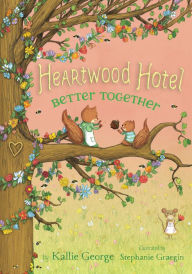 Title: Better Together (Heartwood Hotel #3), Author: Kallie George