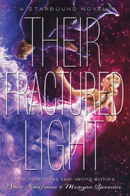 Their Fractured Light Starbound Series 3 By Amie Kaufman Meagan Spooner Paperback Barnes Noble
